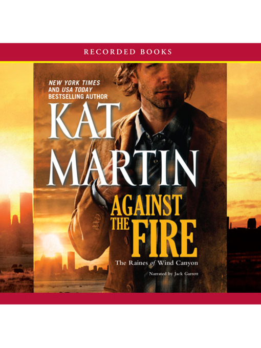 Title details for Against the Fire by Kat Martin - Available